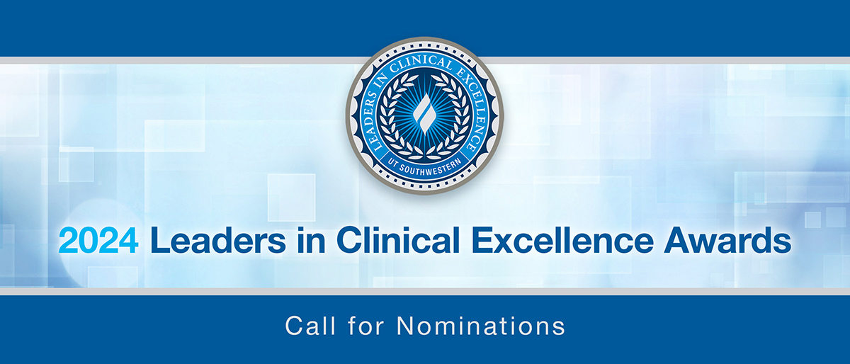 Leaders in Clinical Excellence, blue UT Southwestern seal, 2024 Call for Nominations