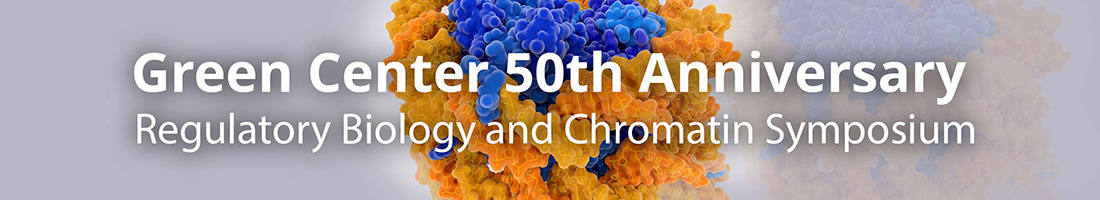 Chromatin graphic with text superimposed that reads Green Center 50th Anniversary Regulatory Biology & Chromatin Symposium