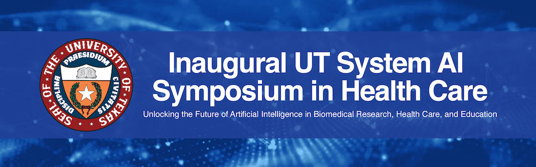Inaugral UT AI Symposium in Health Care